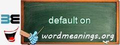 WordMeaning blackboard for default on